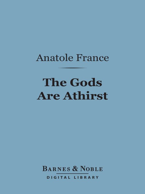Title details for The Gods Are Athirst (Barnes & Noble Digital Library) by Anatole France - Available